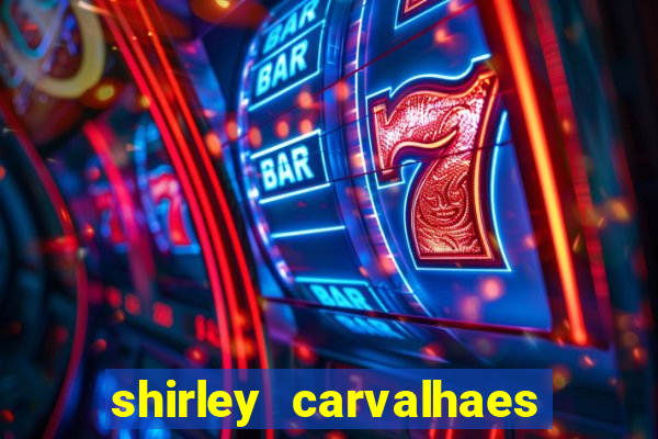 shirley carvalhaes porto seguro